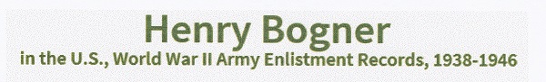 Henry Bogner's World War II Enlistment Record